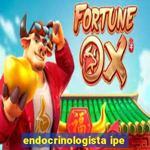 endocrinologista ipe